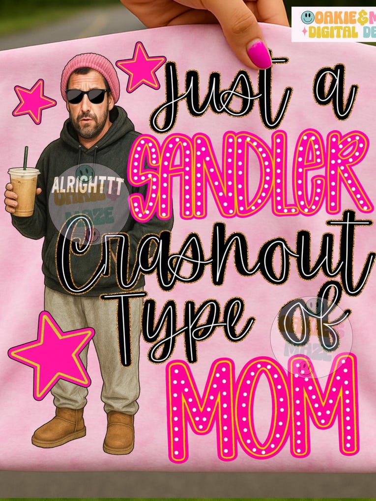 Just a Sandler crashout mom tee